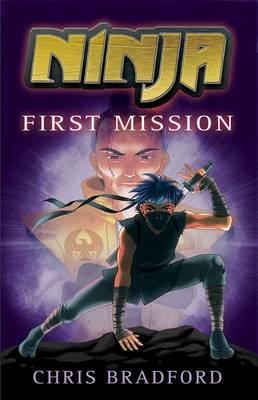 Ninja (1) – First Mission by Chris Bradford, and Sonia Leong