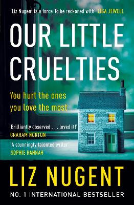 Our Little Cruelties: A new psychological suspense from the No.1 bestseller by Liz Nugent