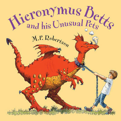 Hieronymus Betts: And his Unusual Pets