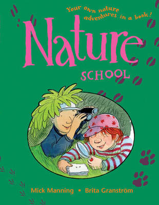 Nature School by Mick Manning, and Brita Granstrom