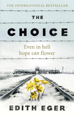 The Choice: A true story of hope by Edith Eger