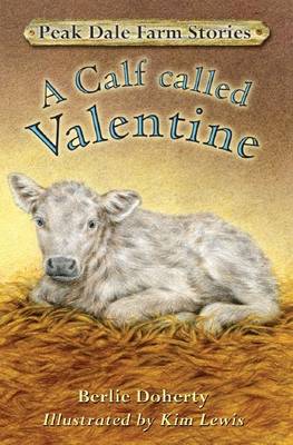 Peak Dale Farm Stories: A Calf Called Valentine: Bk.1