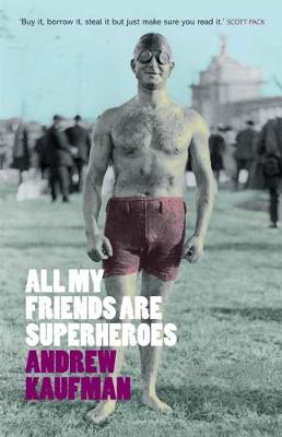 All My Friends are Superheroes by Andrew Kaufman