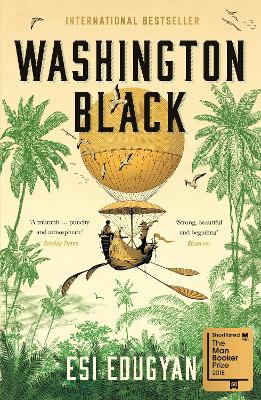 Washington Black: Shortlisted for the Man Booker Prize 2018 by Esi Edugyan