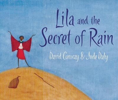 Lila and the Secret of Rain by David Conway, and Jude Daly