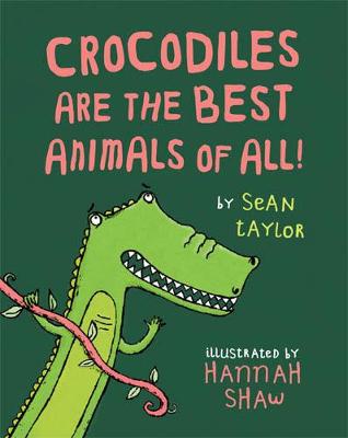 Crocodiles are the Best Animals of All!