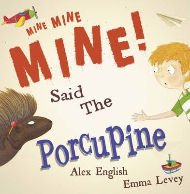 Mine Mine Mine! Said The Porcupine