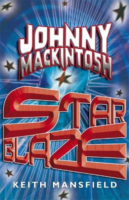 Johnny Mackintosh: Star Blaze: Book 2