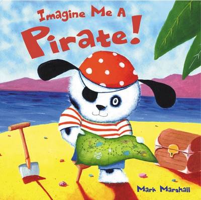 Imagine Me a Pirate! by Mark Marshall, and Mark Marshall