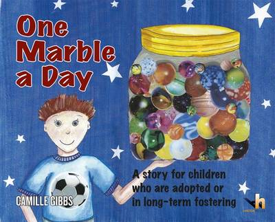 One Marble a Day: A Story for Children Who are Adopted, in Long-Term Fostering or Waiting for a Permanent Family