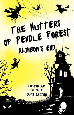 The Nutters of Pendle Forest: Rainbows End: Bk. 2