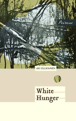 White Hunger by Aki Ollikainen, Emily Jeremiah, and Fleur Jeremiah