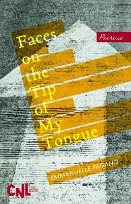 Faces on the Tip of My Tongue by Emmanuelle Pagano, Sophie Lewis, and Jennifer Higgins