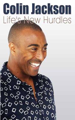 Life's New Hurdles by Colin Jackson, CBE, and 