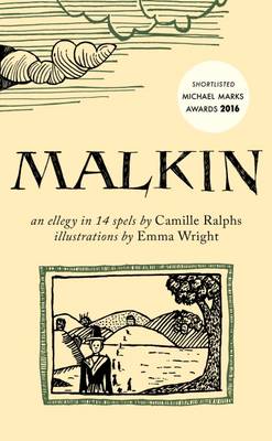 Malkin: An Ellegy in 15 Spels: 2015 by Camille Ralphs, and Emma Wright