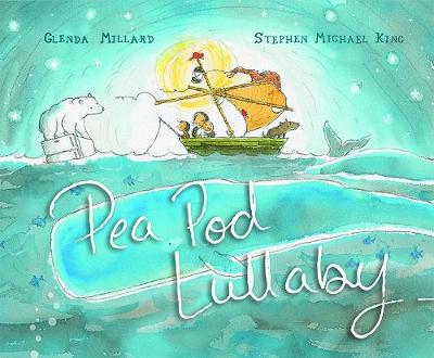 Pea Pod Lullaby by Glenda Millard, and Stephen Michael King