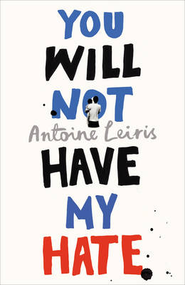 You Will Not Have My Hate by Antoine Leiris, and Sam Taylor