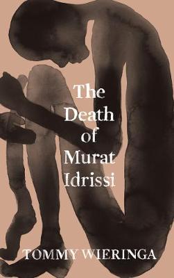 The Death of Murat Idrissi by Tommy Wieringa, and Sam Garrett