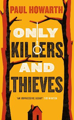 Only Killers and Thieves by Paul Howarth