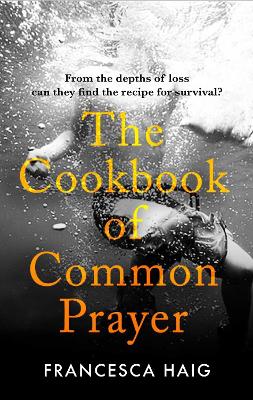 The Cookbook of Common Prayer by Francesca Haig