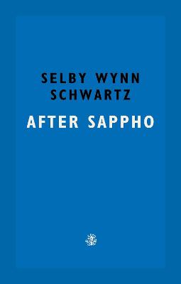 After Sappho by Selby Wynn Schwartz