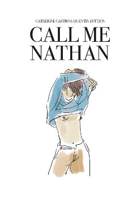 Call Me Nathan by Catherine Castro and Quentin Zuttion
