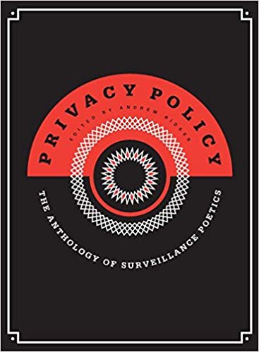 Privacy Policy: The Anthology of Surveillance Poetics by Andrew Ridker