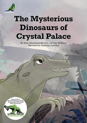 The Mysterious Dinosaurs of Crystal Palace by Sheju Adiyatiparambil-John