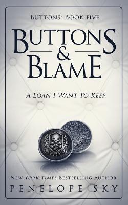 Buttons and Blame by Penelope Sky