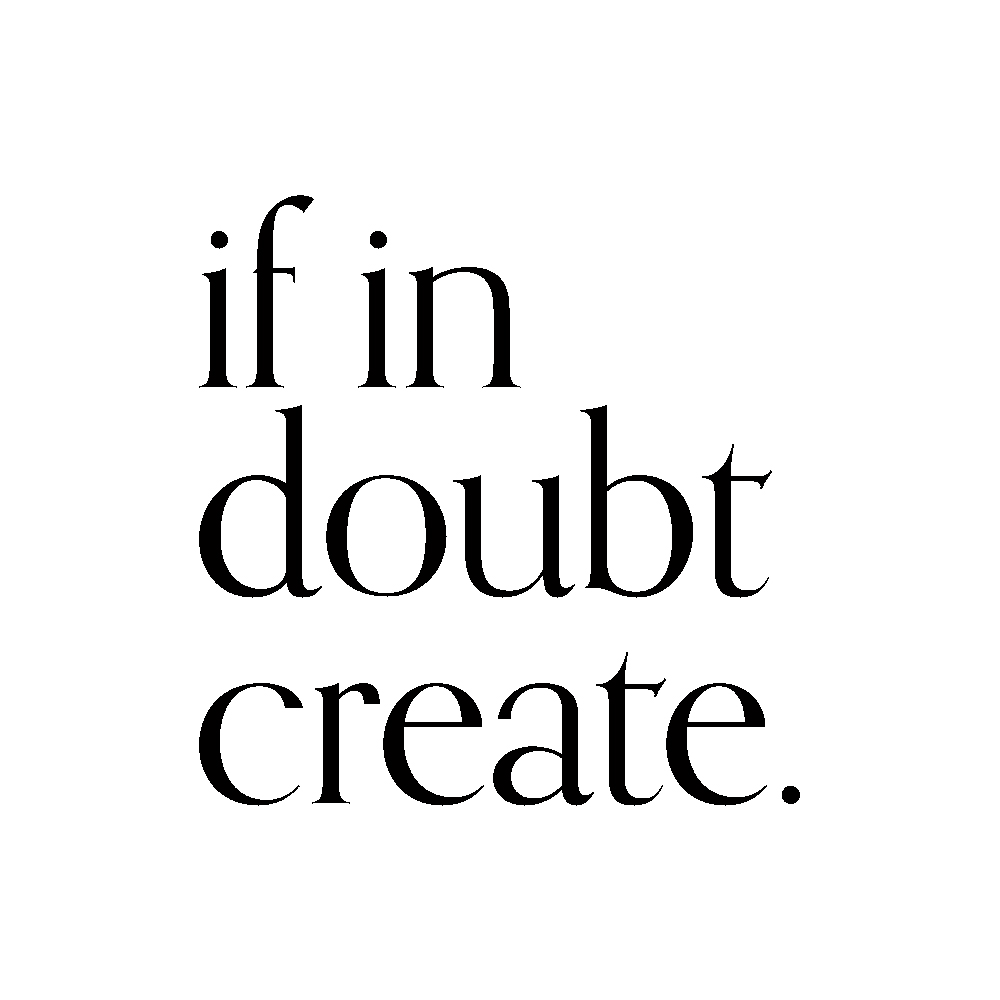 If In Doubt Create