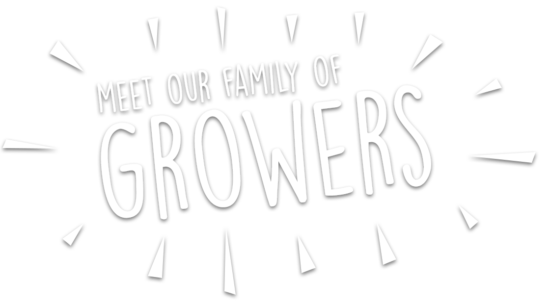 Meet our family of growers