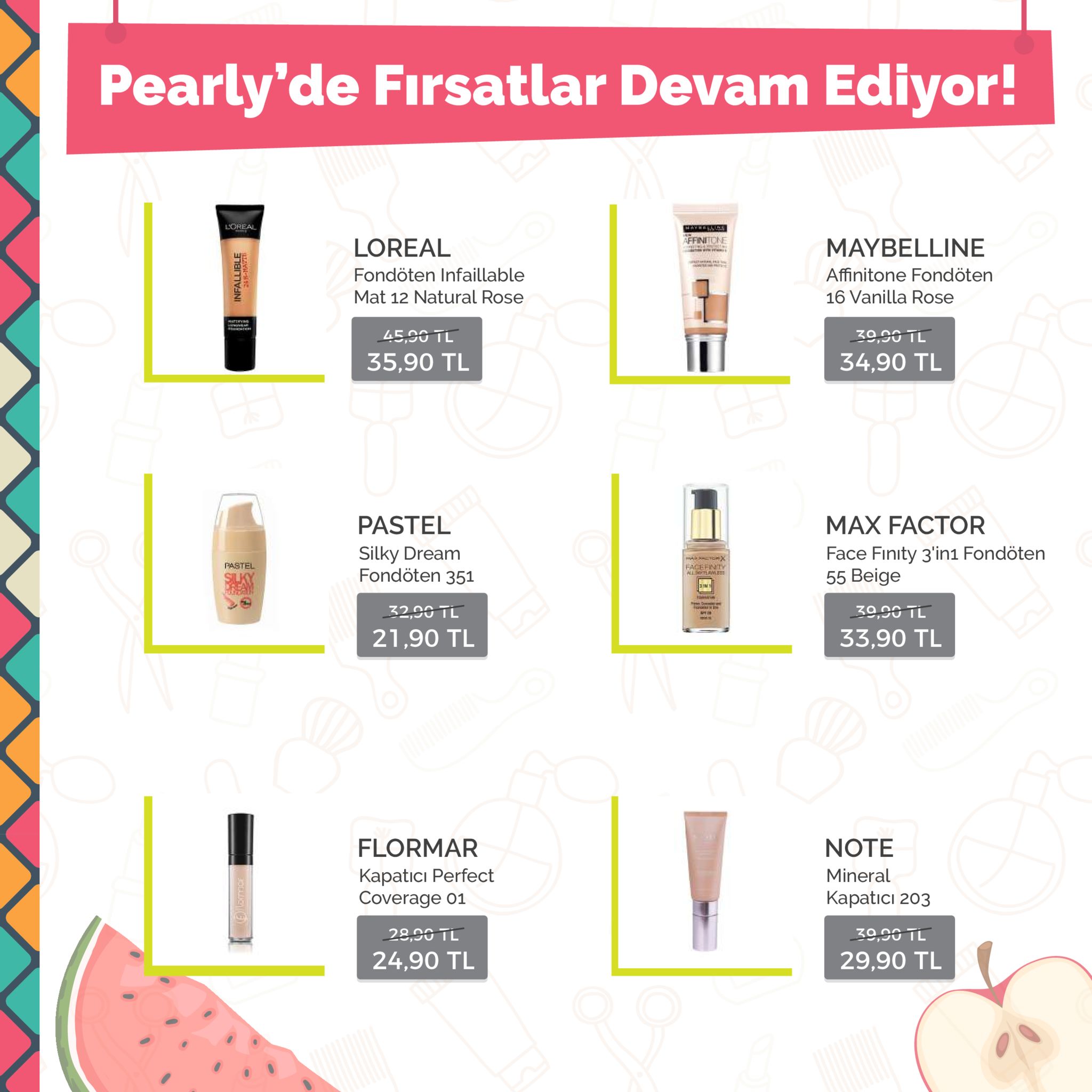 pearly'de firsatlar devam ediyor! loreal affinitone loreal fondöten infaillable mat 12 natural rose maybelline 45,90 tl 35,90 tl 34,90 tl max factor face finity 3'in1 fondöten 55 beige pastel silky dream pastel facefnety fondöten 351 22,00 tl 21,90 tl 29,90 tl 33,90 tl note mineral kapaticı 203 flormar kapatici perfect coverage 01 っ o 24,90 tl 29,90 tl 