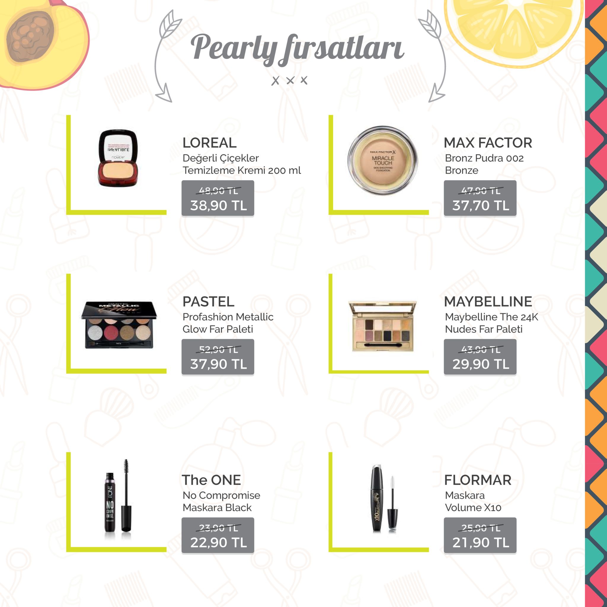 pearly firsatlaru max factor bronz pudra o02 bronze loreal evribre değerli çiçekler temizleme kremi 200 ml miracle touch 48,90 tl 38,90 tl 37,70 tl pastel profashion metallic glow far paleti maybelline maybelline the 24k 52,90 tl 37,90 tl 29,90 tl flormar maskara volume x10 the one no compromise maskara black no 22,90 tl 21,90 tl 