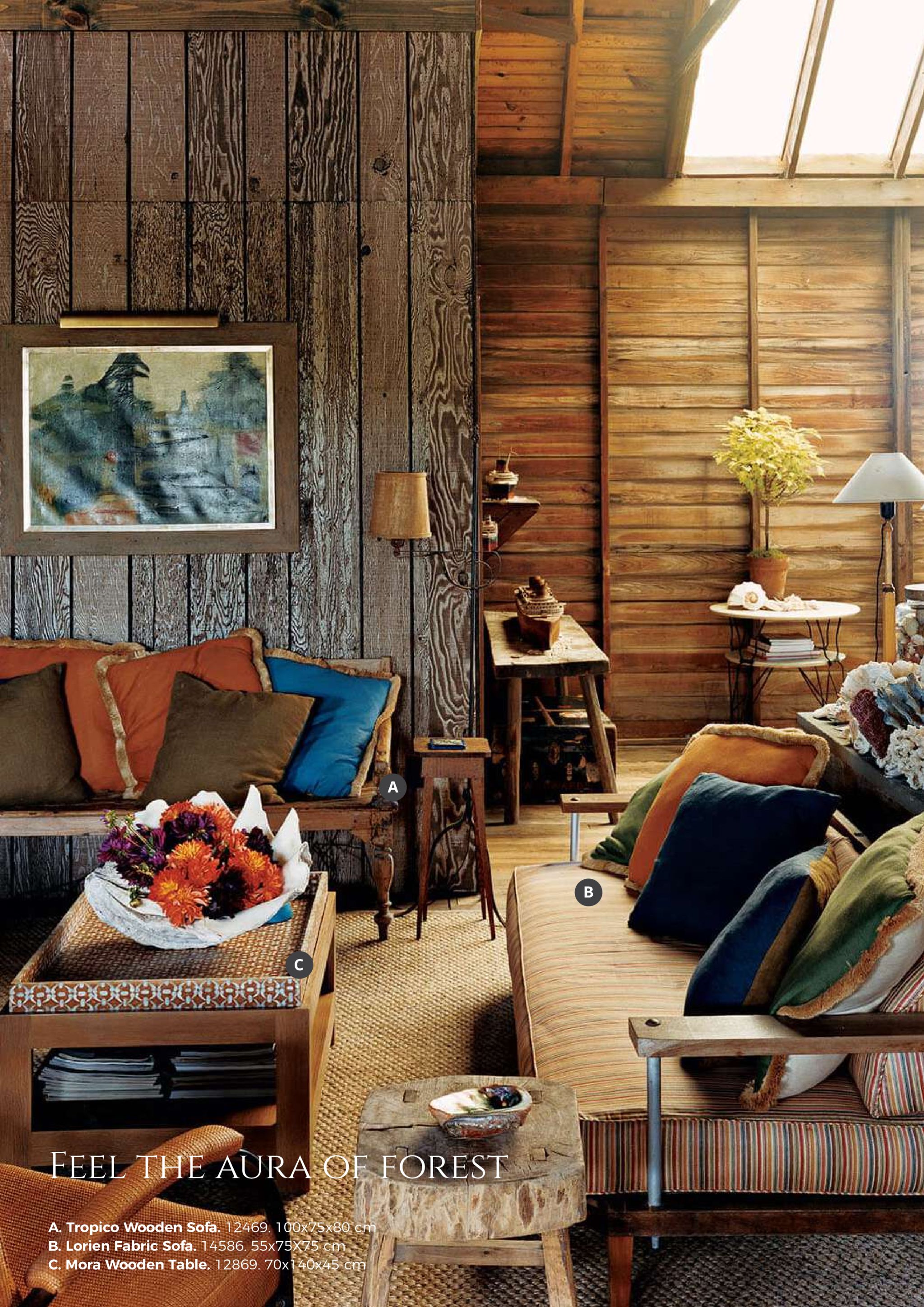 eeel the aura se forest a. tropico wooden sofa. 12469, 1005x80 b. lorien fabric sofa. 14586. 55x75x75 con c. mora wooden table. 12869. 70ox14 