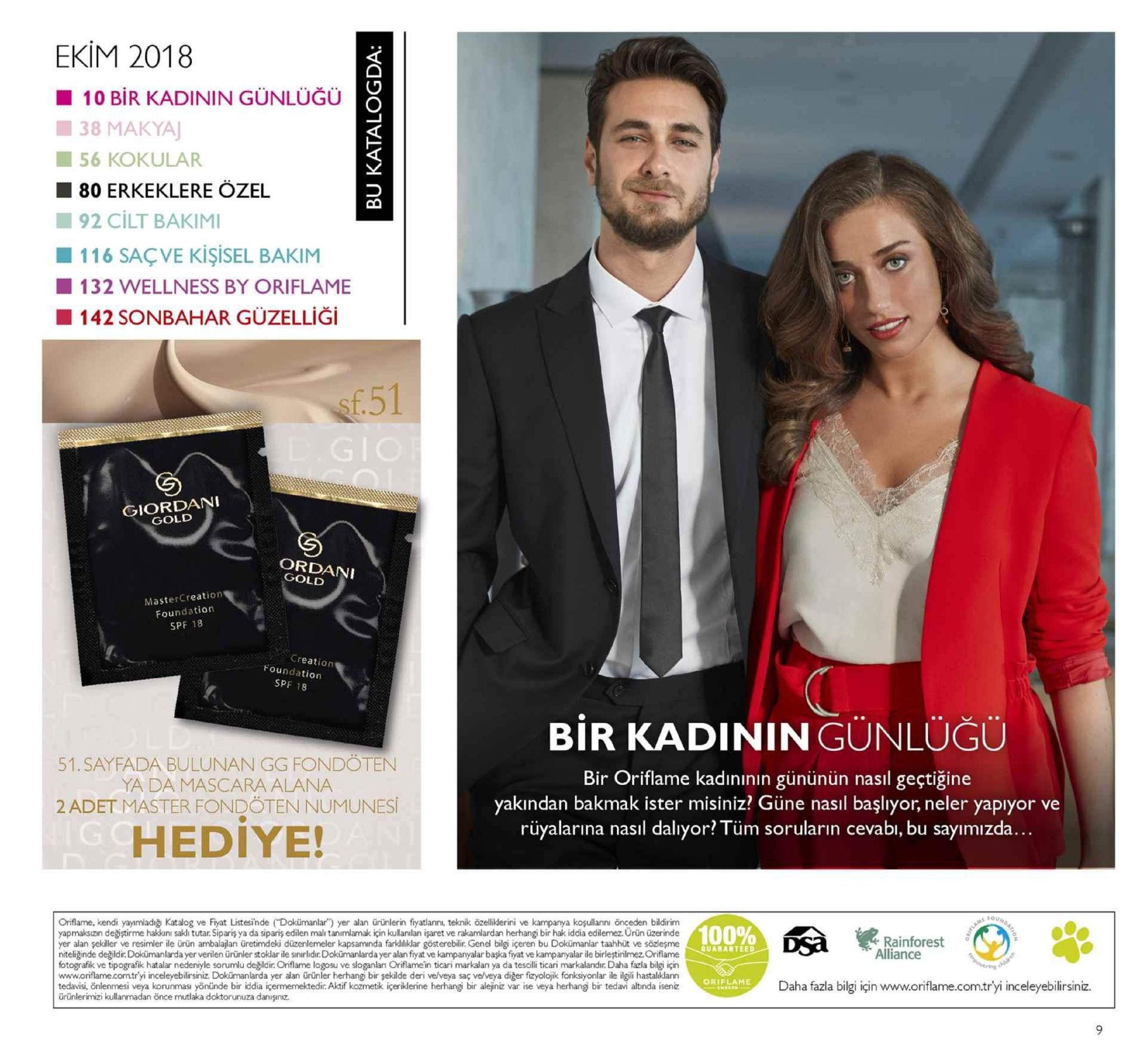 ekim 2018 kt 10 bir kadinin günlüğü 38 makya 56 kokular 180 erkeklere ozel 92 cilt bakimi 11 6 saç ve kişisel bakim 132 wellness by oriflame ■ 142 sonbahar güzelliği sf.51 giordani gold ordan gold mastercreation foundation spf 18 creation foundation spf 18 bir kadiningünlüğü 51. sayfada bulunan gg fon ya da mascara alana 2 adet master fondöten numunesi bir oriflame kadıninin gününün nasıl geçtiğine yakindan bakmak ister misiniz? güne nasıl başliyor, neler yapiyor ve rüyalarina nasil daliyor? tüm soruların cevabl, bu sayımizda hediye! oriflame, kendi yayımladığ katalog ve fiyat listesinde ("dokümanlar") yer alan ürünlerin fiyatlanni, teknik özeliderini ve kampanya koşullannı önceden bildirim yapmaksızın değiştirme hakkını saklı tutar sipariş ya da siparis edilen mali tanımlamak için kulanılan işaret ve rakamlardan herhangi bir hak iddia edilemez urün üzerinde yer alan şekiller ve resimler ile ürün ambalajlan üretimdeki düzenlemeler kapsaminda farkliliklar gösterebilir. gend bilgi içeren bu dokümanlar taahhüt ve sözleşme niteliğinde değildir. dokümanlarda yer verilen ürünler stoklar ile sinırlidir dokümanlarda yer alan fiyat ve kampanyalar başka fiyat ve kampanyalar ile birleştirilmez. oriflame fotografik ve tipografik hatalar nedeniyle sorumlu değildir. onflame logosu ve sloganlan oriflamein ticari markalan ya da tescilli ticari markalandir. daha fazla bilgi için www.oriflame.comtr'yi inceleyebilirsiniz. dokümanlarda yer alan ürünler herhangi bir şekilde deri velveya saç ve/veya diger fizyolojik fonksiyonlar ile ilgili hastaliklarin tedavisi önlenmesi veya konunması yönünde bir iddia içermemektedir. aktif kozmetik içeriklerine herhangi bir alejinz var ise veya herhang bir tedavi altında isenz ürünlerimizi kullanmadan önce mutlaka doktorunuza danişınız. 100% rainforest alliance guaranteed oriplame daha fazla bilgi için www.oriflame.com.tr'yi inceleyebilirsiniz. 