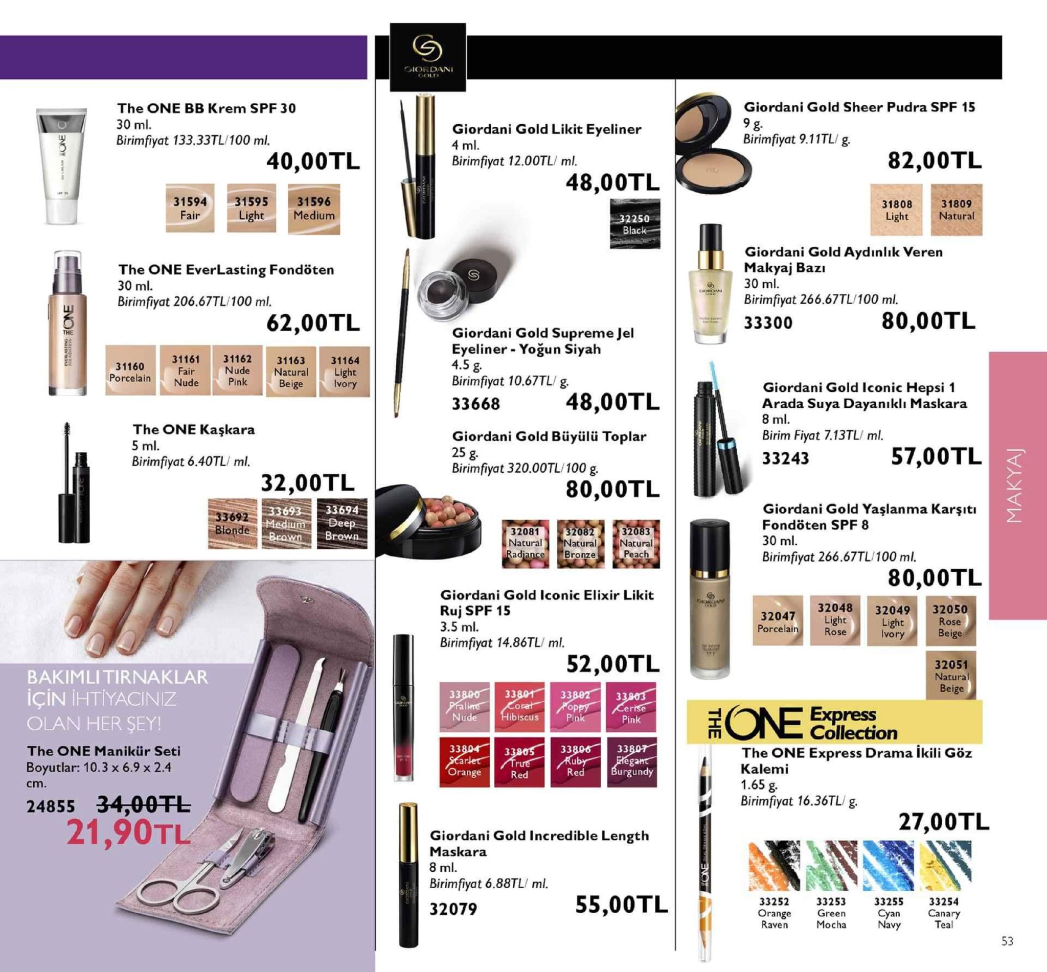 gior dan giordani gold sheer pudra spf 15 the one bb krem spf 30 giordani gold likit eyeliner birimfiyat 9.11tl/ birimfiyat 133.33tl/100 ml. 82,00tl 40,00tl birimfiyat 12.00tl/ ml. 48,00tl 31809 natural 31808 3159431595 31596 medium 32250 giordani gold aydınlık veren makyaj bazı the one everlasting fondöten birimfiyat 266.67tl/100 ml. 33300 birimfiyat 206.67tl/100 ml. 80,00tl 62,00tl giordani gold supreme jel eyeliner- yoğun siyah 4.5 g birimfiyat 10.67tl/ g. 33668 31164 31163 ude natural beige 31161 31162 31160 porcelainnude giordani gold iconic hepsi 1 arada suya dayanıklı maskara vo 48,00tl giordani gold büyülü toplar 25 g birimfiyat 320.00tl/100 g birim fiyat 7.13tl/ ml. 33243 the one kaşkara 57,00tl birimfiyat 6.40tl/ ml. 32,00tl 3 4 80,00tl 3692 3693336 3692 med blonde giordani gold yaşlanma karşıtı fondöten sp 8 32081 naturalnatural natural adiancebronze peach ii266.67tl/100 ml. 80,00tl giordani gold iconic elixir likit ruj spf 15 32047 porcelain rose 32048 3204932050 rose beige birimfiyat 14.86tl/ ml. 52,00tl 32051 natural beige bakimlitirnaklar için ihtiyaciniz olan her şey! the one manikür seti boyutlar: 10.3 x 6.9 x 2.4 iscus collection the one express drama ikili göz kalem 1.65 g orange birimflyat 16.36tl/g 24855 34.00干し 27,00tl 21,90tl giordani gold incredible length maskara birimfiyat 6.88tl/ ml. 32079 33255 33254 55,00tl 33252 orange raven 33253 green mocha av 53 