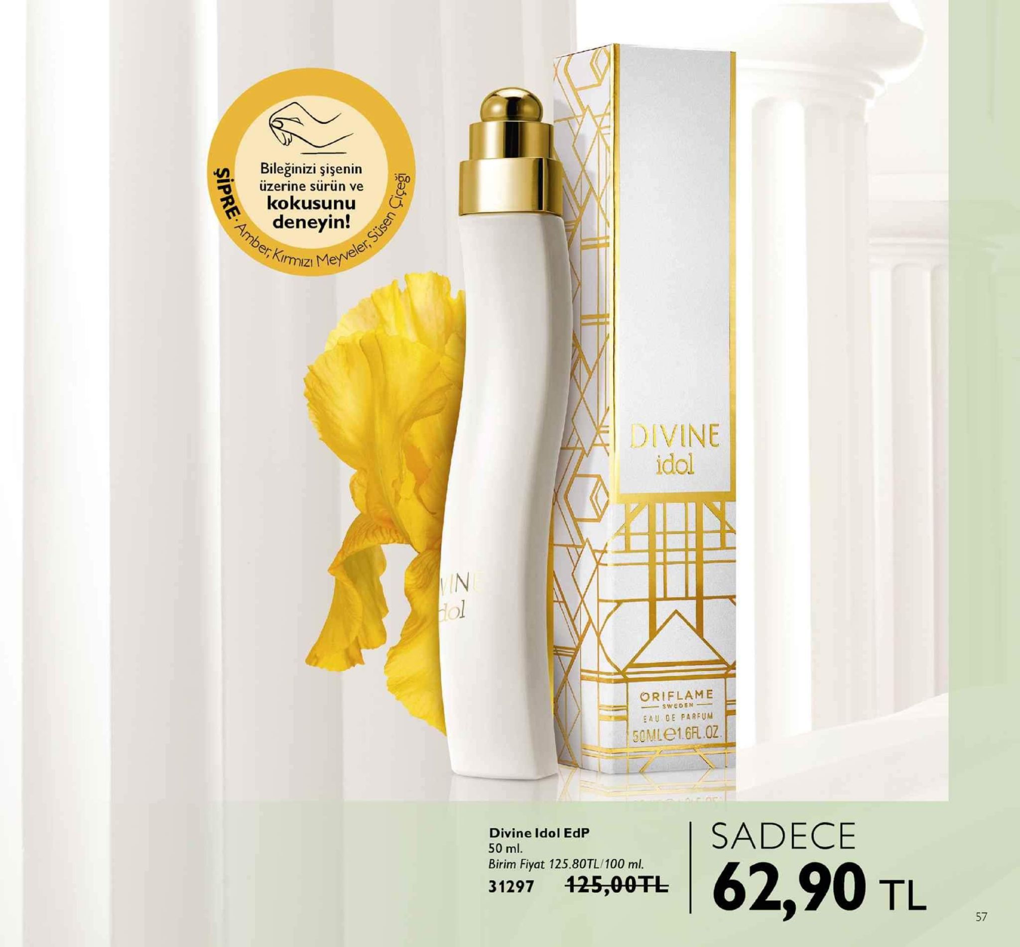 bileğinizi şişenin 0 üzerine sürün ve kokusunu c deneyin! rmızı mere adivine idol oriflame au de parfum 50 mlei 6r.02. sadece divine idol edp 50 ml birim fiyat 125.80tl/100 ml. 31297 425,00tl 2,90 tl 57 