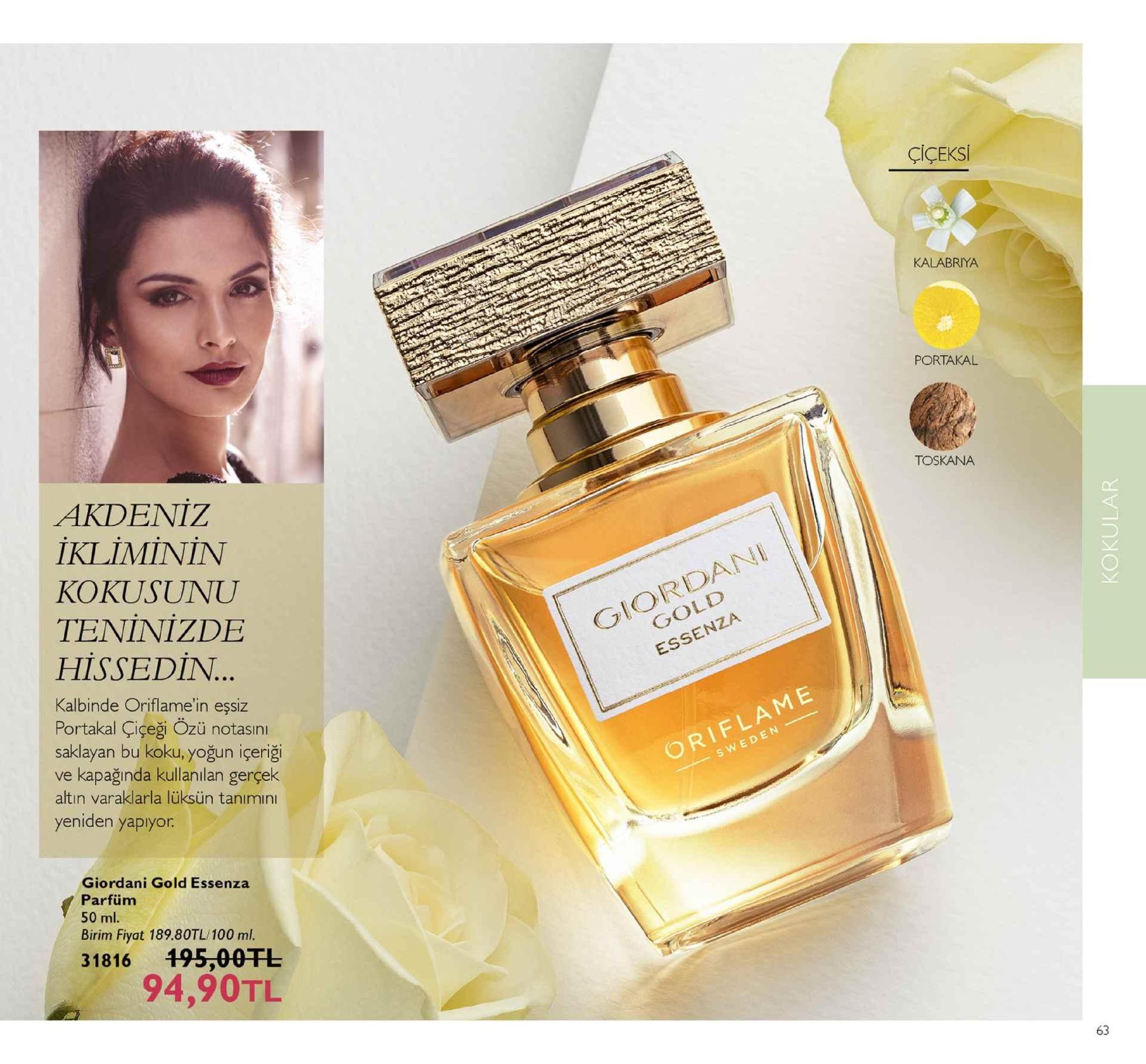çiçeksi kalabriya portakal akdeniz ikliminin kokusunu teninizde hissedin... kalbinde oriflame'in eşsiz toskana gold essenza ciordan akal çiçeği ozü notasını saklayan bu koku, yoğun içerizği ve kapağında kullanılan gerçek altın varaklarla lüksün tanımini yeniden yapiyor oriflame sweden giordani gold essenza parfüm 50 ml. birim fiyat 189.80tl 100 ml 31816495,00孔 195,00tl 94,90tl の 63 