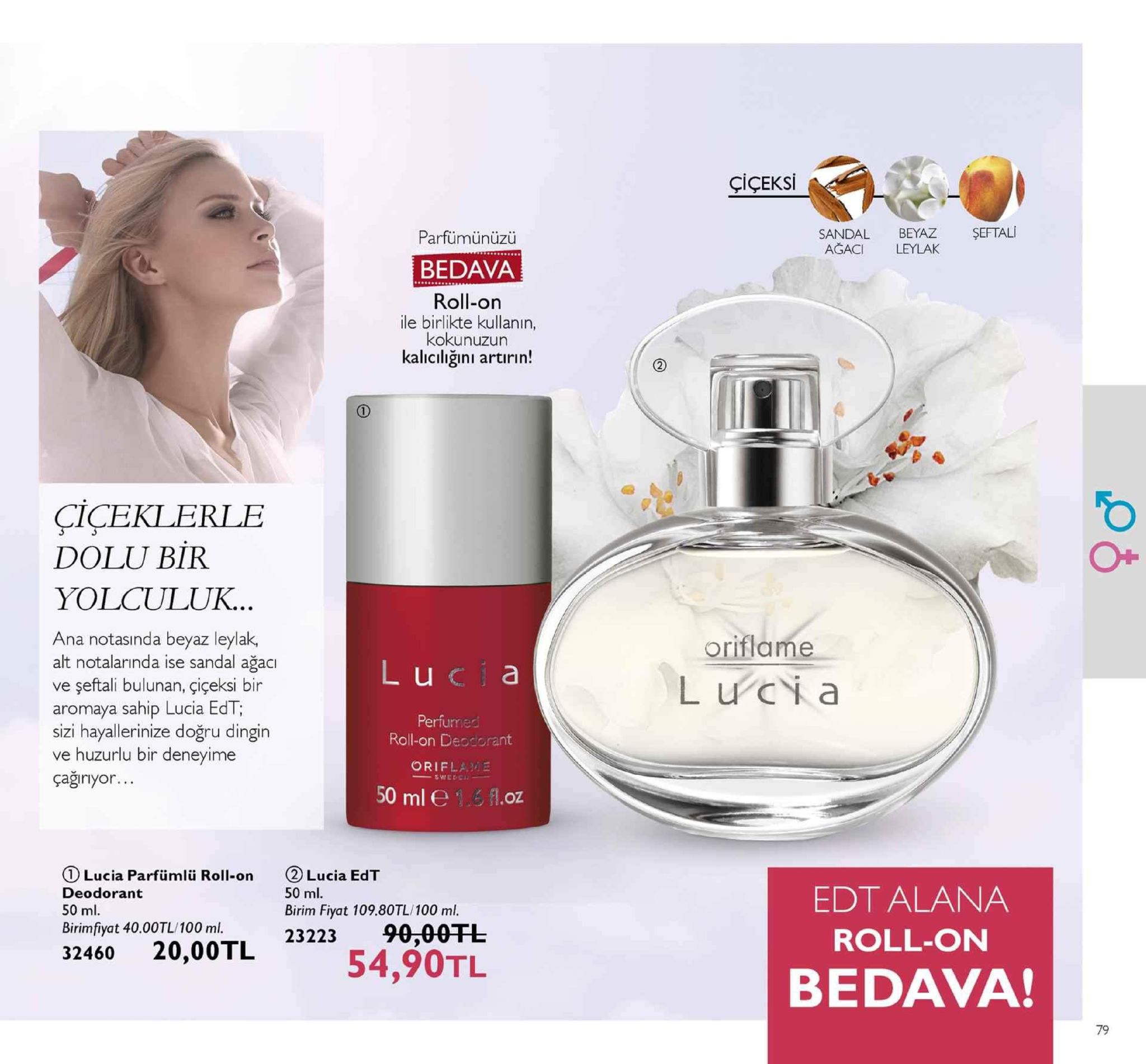 çiçeksi sandal beyaz şeftali agaci leylak parfümünüzü bedava roll-on ile birlikte kullanın, kokunuzun kalıcıliğinı artirin! ciceklerle dolu bir yolculuk... o+ ana notasinda beyaz leylak, alt notalarında ise sandal ağacı ve şeftali bulunan, çiçeksi bir aromaya sahip lucia edt sizi hayallerinize doğru dingin ve huzurlu bir deneyime çagiriyor.. oriflame lucia lucia perfumed roll-on deodorant orifla 50 ml e 1.6 f.o ①lucia parfümlü roll-on deodorant 50 ml birimfiyat 40.00tl/100 ml. ②lucia edt 50 ml. birim fiyat 109.80tl/100 ml. edt alana roll-onn bedava! 23223 90,00升 32460 20,00tl 54,90tl 79 