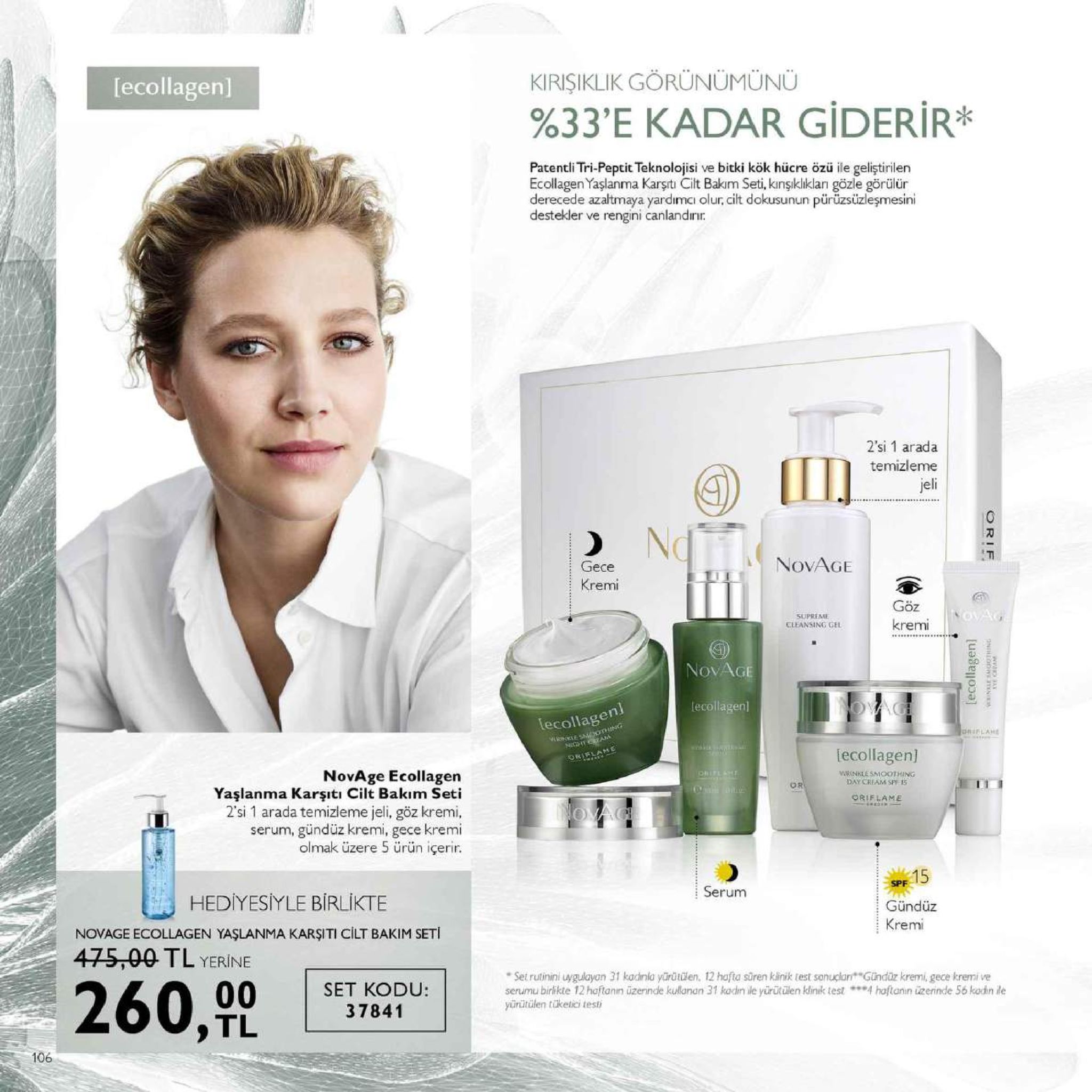 kirişiklik görünümünü %33'e kadar giderir" lecollagen] patentli tri-peptit teknolojisi ve bitki kök hücre özü ile geliştirilen ecollagen yaşlanma karşrti cilt bakim seti,kinşkliklanı gözle görülür derecede azaltmaya yardimci olur, cit dokusunun pürüzsüzleşmesini destekler ve rengini canlandirir 2'si 1 arada temizleme jel no 7 gece kremi goz supreme cleansing gel kremi 00 52 novage tecollagen ecollage lecollagen] novage ecollagen yaşlanma karşitı cilt bakim seti 2'si 1 arada temizleme jeli, göz kremi serum, gündüz kremi, gece kremi olmak üzere 5 ürün içerir. wwnklesmoothing day cream spy 15 or 15 spf gündüz kremi serum hediyesiyle birlikte novage ecollagen yaşlanma karsiti cilt bakim seti 475,00 tl yerine 260,00 537000 00 set kodu: tl l37841 set rutinini uygulayon 31 kadinla yürüiülen. 12 hafta süren klinik test sonuclant" glündüz kremi, gece kremi ve serumu birlikte 12 haftanin üzerinde kullanan 31 kadin ile yürütülen klinik test 4 haftanin üzerinde 56 kodnie yürütülen tüketici testh 106 