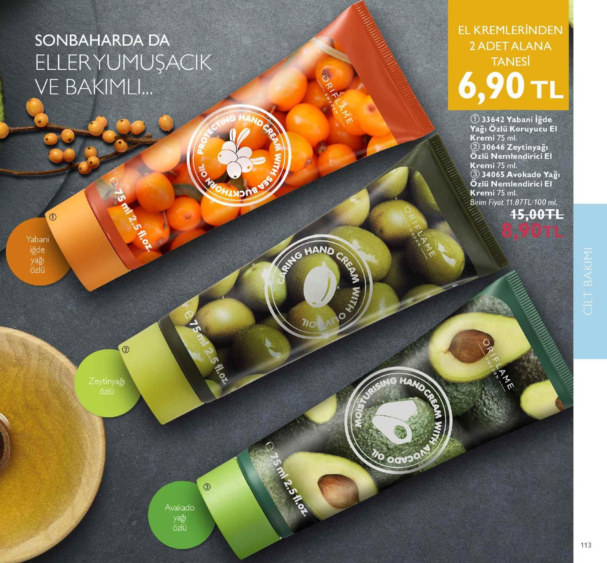 sonbaharda da eller yumuşacik ve bakiml... el krem lerin den 2 adet alana tanesi 6,90 tl mg han 0:3642 yabani iğde yağı özlü koruyucu el kremi 75 ml. 30646 zeytinyağı özlü nemłendirici ei kremi 75 ml. ③ 34065 avokado yağı zlü nemlendirici i kremi 75 ml. birim fiyat 11.87tl/100 ml. 15,00tl 8,90tl yabani hand yag özlü leytinyag özlü sing han avakado yağ özlü 113 