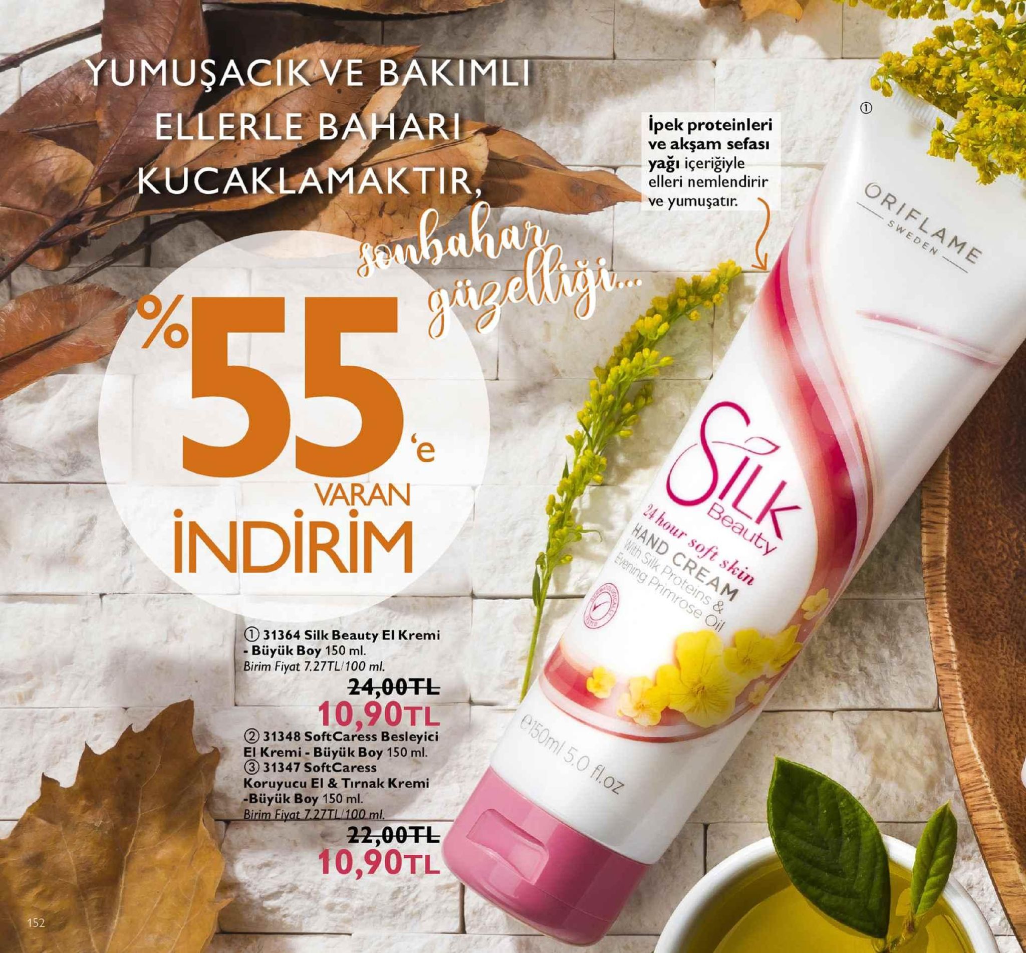 yumuşacikve bakiml ellerle bahar kucaklamaktir, ipek proteinleri ve akşam sefasi elleri nemlendirir ve yumuşatır -yağı içeriğiyle varan indirim 0 1 31364 silk beauty el kremi büyük boy 150 ml. birim fiyat 7.27tl/100 ml 24,00tl 10,90tl ② 31348 softcaress besleyici el kremi büyük boy 150 ml. (3) 31347 softcaress koruyucu el & tirnak kremi -büyük boy 150 ml. t 1.27tl/100 ml 22,00干し 10,90tl 152 