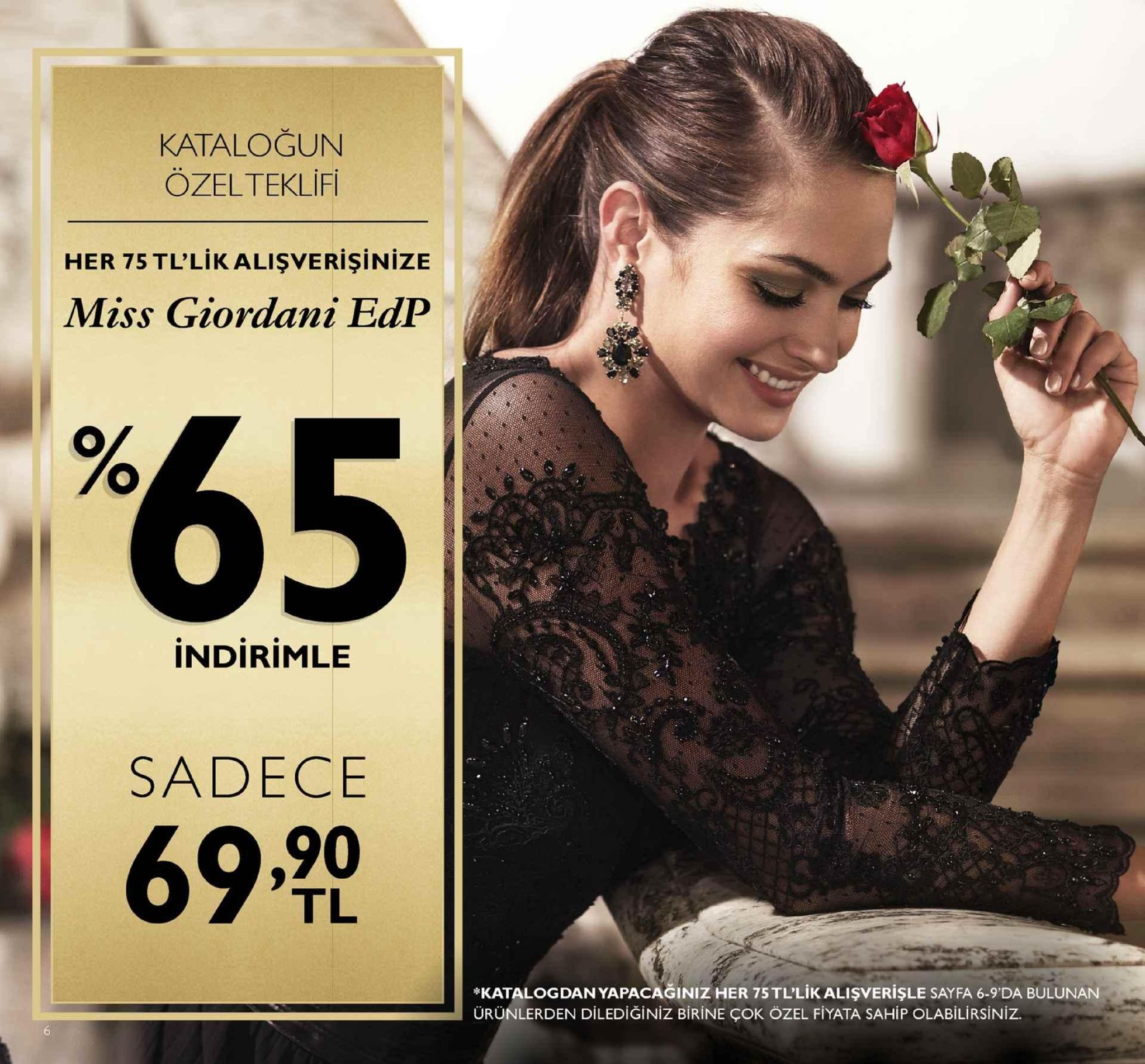 kataloğun özelteklifi her 75 tl'lik alisverişinize miss giordani edp 1% indirimle sadece 69 90 tl katalog dan yapacağiniz her 75 tl'lik alişverişle sayfa 6-9,da bulunan ürünlerden dilediğiniz birine çok özel fiyata sahip olabilirsiniz. 