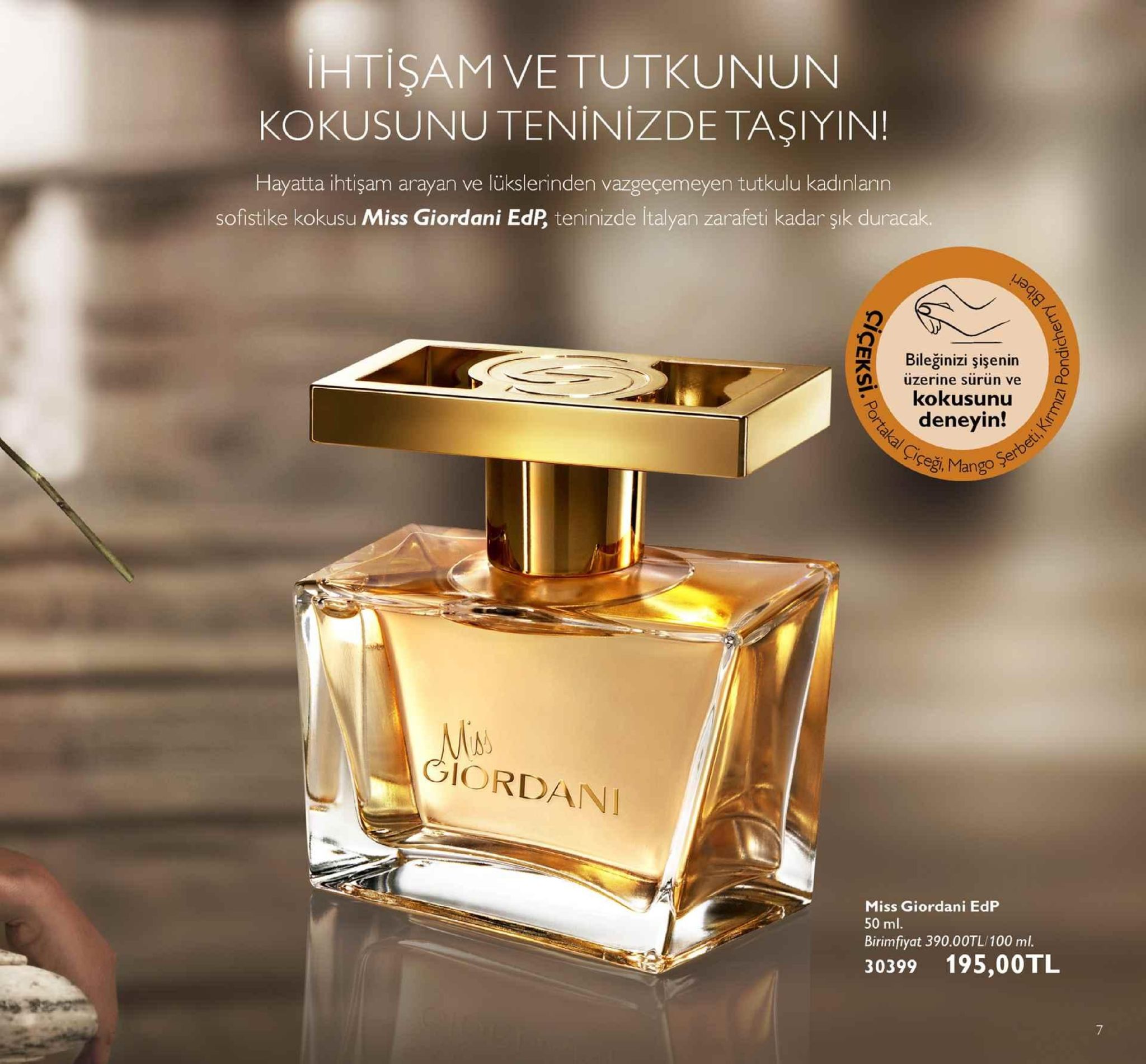 ihtişam ve tutkunun kokusunu teninizdetaşiyin! hayatta ihtişam arayan ve lükslerinden vazgeçemeyen tutkulu kadınlann sofistike kokusu miss giordani edp teninizde ltalyan zarafeti kadar şık duracak. bileğinizi şişenin kokusunu deneyin!s seğ, mango 5e -üzerine sürün ve giordan miss giordani edp 50 ml. birimfiyat 390.00tl/100 ml. 30399 195,00tl 