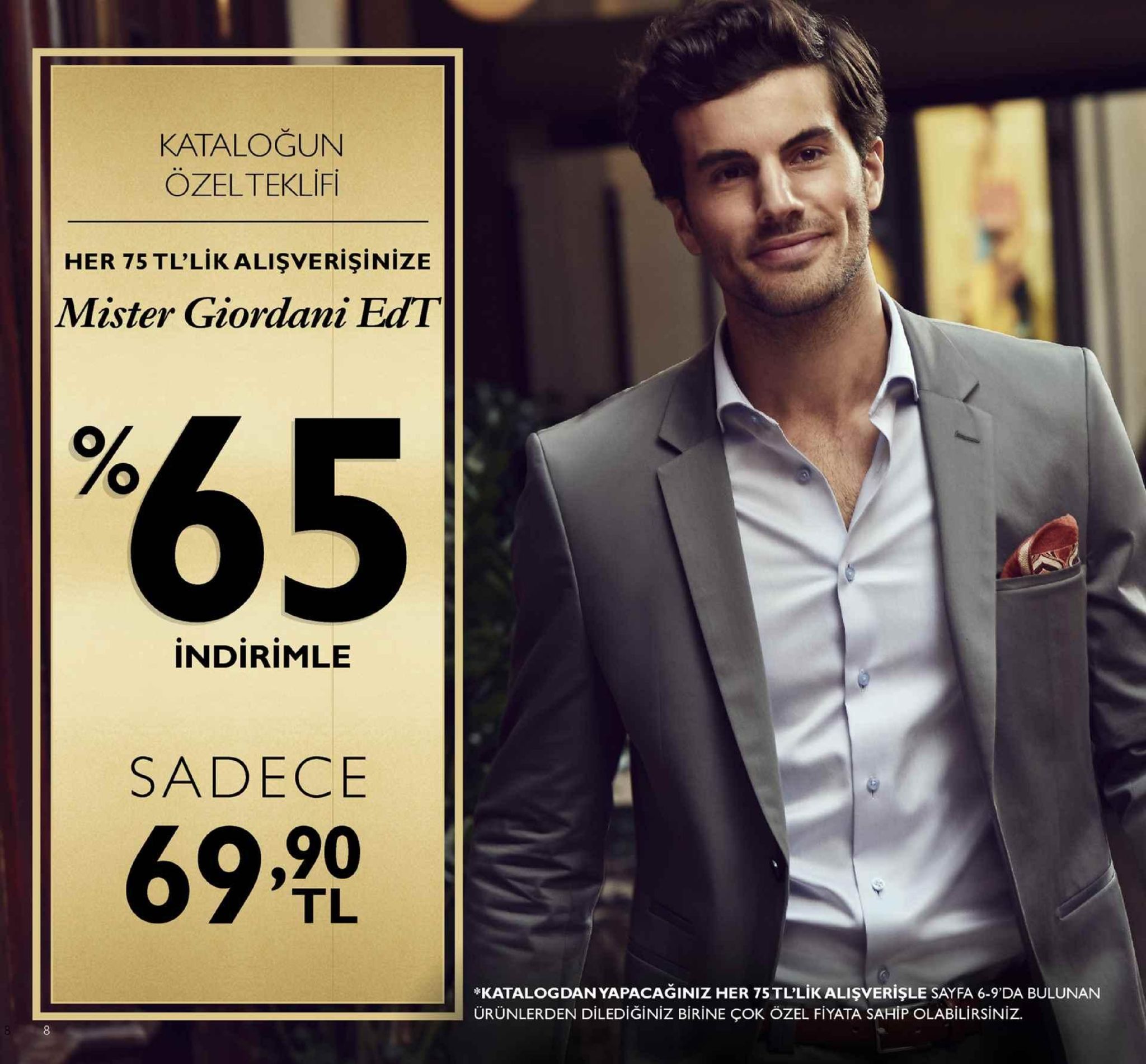 kataloğun özelteklifi her 75 tl'lik alisverişinize mister giordani edt indirimle sadece 690 tl katalog dan yapacaği niz he r 75 tl'lik alişveriş le sayfa 6-9'da bulunan ürünlerden dilediğiniz birine çok čzel fiyata sahip olabilirsiniz. 