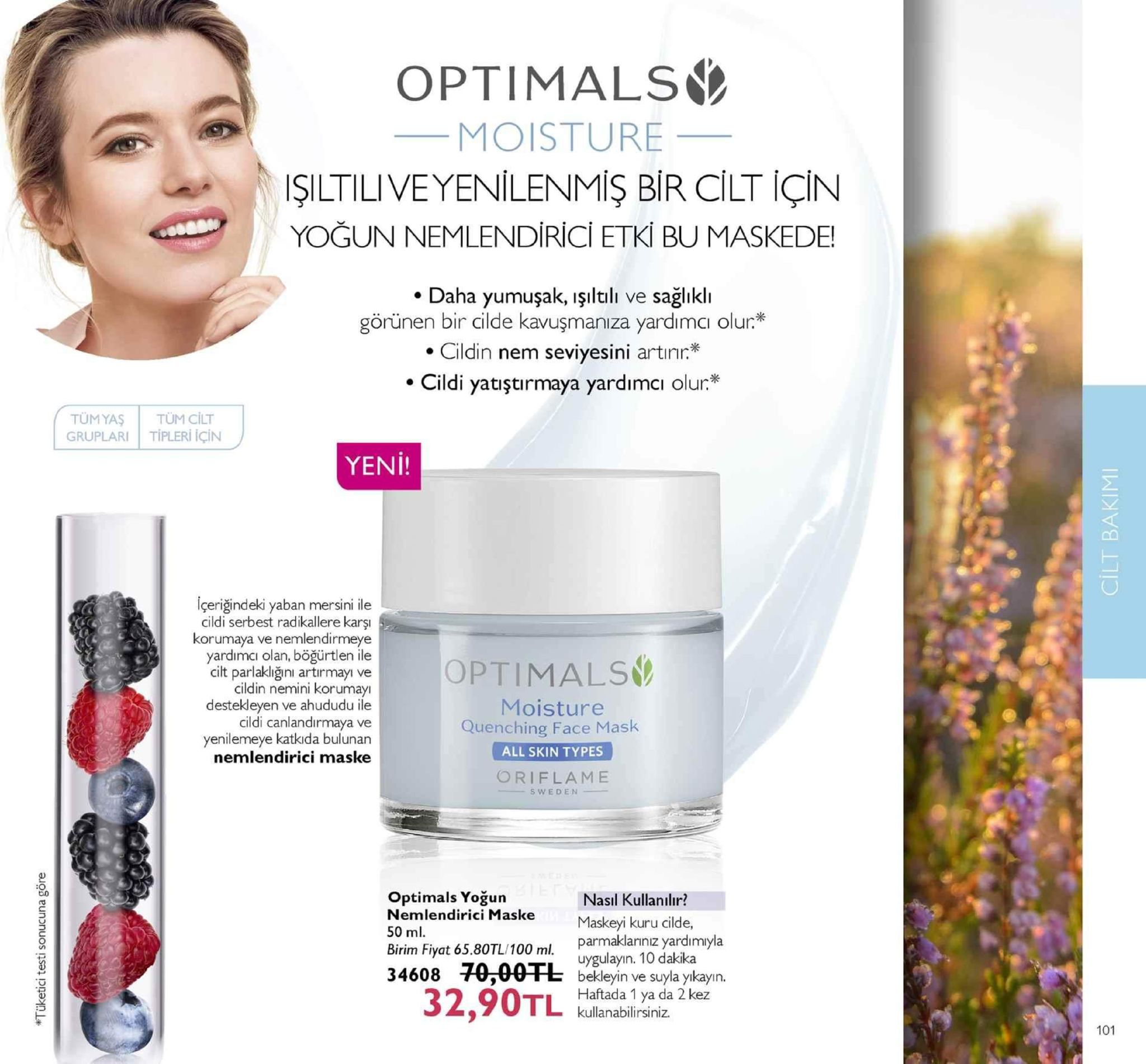 optimals moisture işilti live yenilenmiş bir cilt için yoğun nemlendirici etki bu maskede! . daha yumuşak, işiltilı ve sağlıklı görünen bir cilde kavuşmaniza yardımci olur . cildin nem seviyesini artinr cildi yatiştirmaya yardımcı olur tümyas | tüm cilt gruplari | tipleri için yeni! içeriğindeki yaban mersini ile cildi serbest radikallere karşı korumaya ve nemlendirmeye yardımci olan, böğürtlen ile cilt parlakliğinı artırmayı ve cildin nemini korumay destekleyen ve ahududu ile cildi canlandırmaya ve optimals moisture quenching face mask all skin types oriflame .. yenilemeye katkda bulunan nemlendirici maske sweden 50 optimals yoğun nemlendirici maskemaskeyi kuru cilde, 50 ml birim fiyat 65.80tl/100 ml parmaklarinız yardımıyla nasil kullanılir? uygulayın. 10 dakika bekleyin ve suyla yıkayın. haftada 1 ya da 2 kez kullanabilirsiniz. 101 