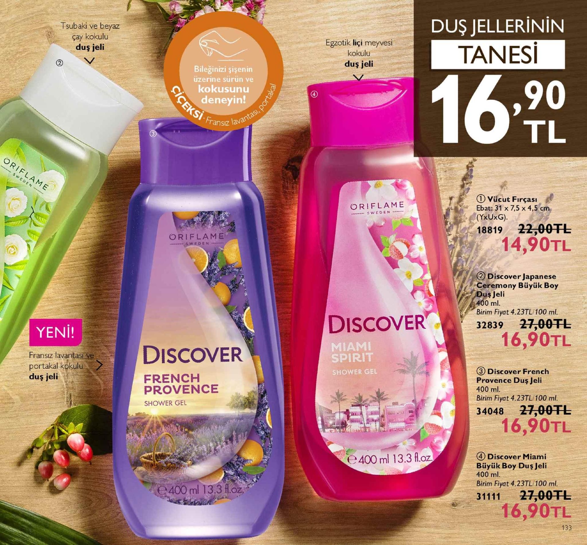 tsubaki ve beyaz çay kokulu duş jeli egzotik liçi meyvesi kokulu duş jeli duş jellerinin tanesi bileğinizi şişenin uzerine surun ve 1672 ,90 tl . kokusunu deneyin! ransız lavan (1) vücut fırçası ebat: 31 x 7,5 x 4,5 cm (yxuxg). 18819 22,00干 oriflame sweden oriflam e sweden 14,90tl discover japanese ceremony büyük boy dus jeli 400 ml. birim fiyat 4.23tl/100 ml 32839 27,00tl yeni! 16,90tl fransız lavantasiye: portakal kokulu duş jeli discover miami spirit shower gel french provence shower gel ③ discover french provence duş jeli 400 ml birim fiyat 4.23tl/100 ml. 34048 27,00tl 16,90tl 4) discover miami büyük boy duş jeli 400 ml. birim fiyat 4.23tl/100 ml e 400 ml 13.3 foz. 400 ml 13.3 1.oz 31111 27,00tl 16,90tl 133 