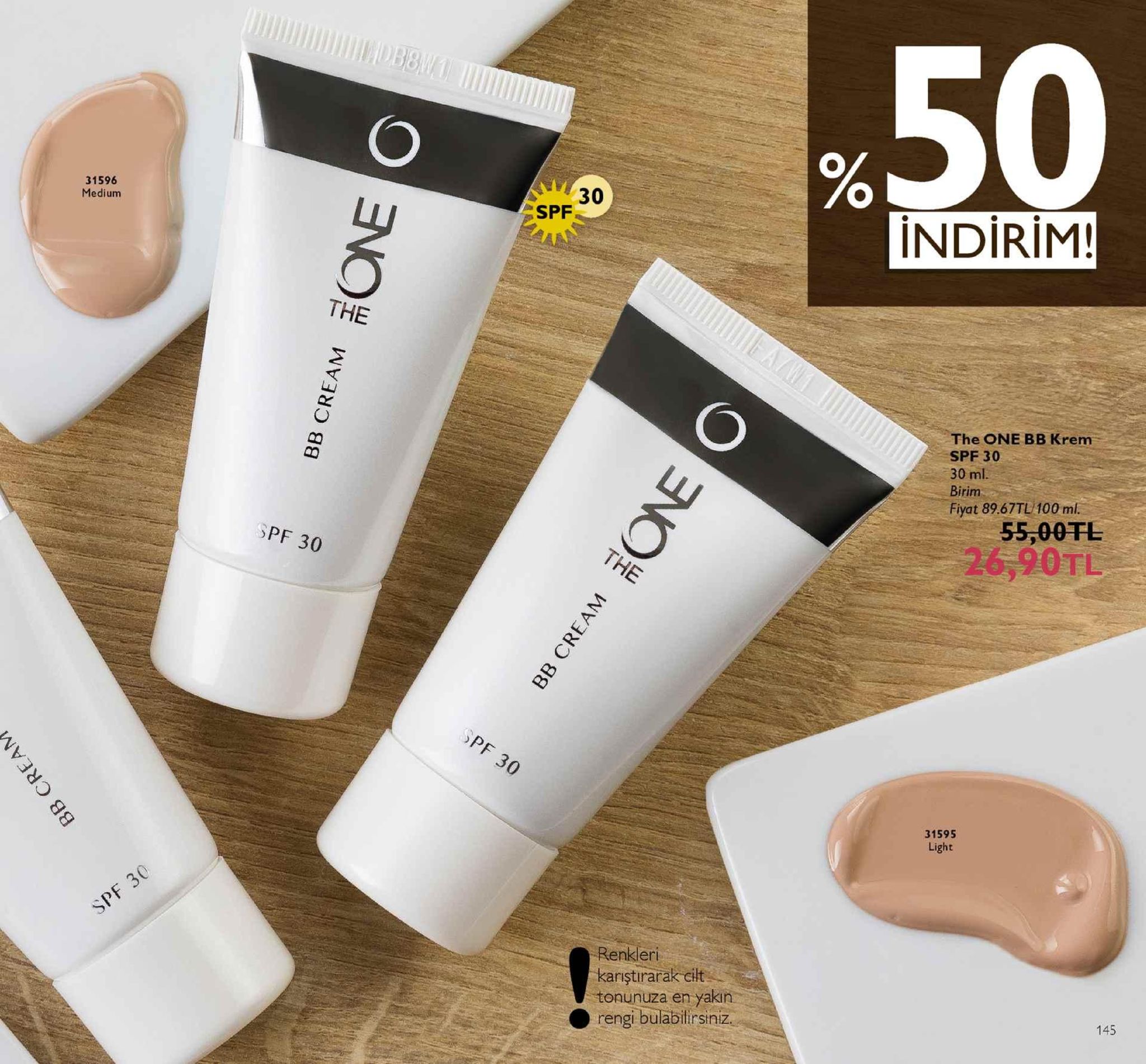 %50 31596 medium 30 spf indirim! the the one bb krem spf 30 30 ml. birim fiyat 89.67tl 100 ml 55,00 tl 26,90tl spf 30 31595 light renkleri kariştirarak cilt tonunuza en yakin rengi bulabilirsiniz, 145 