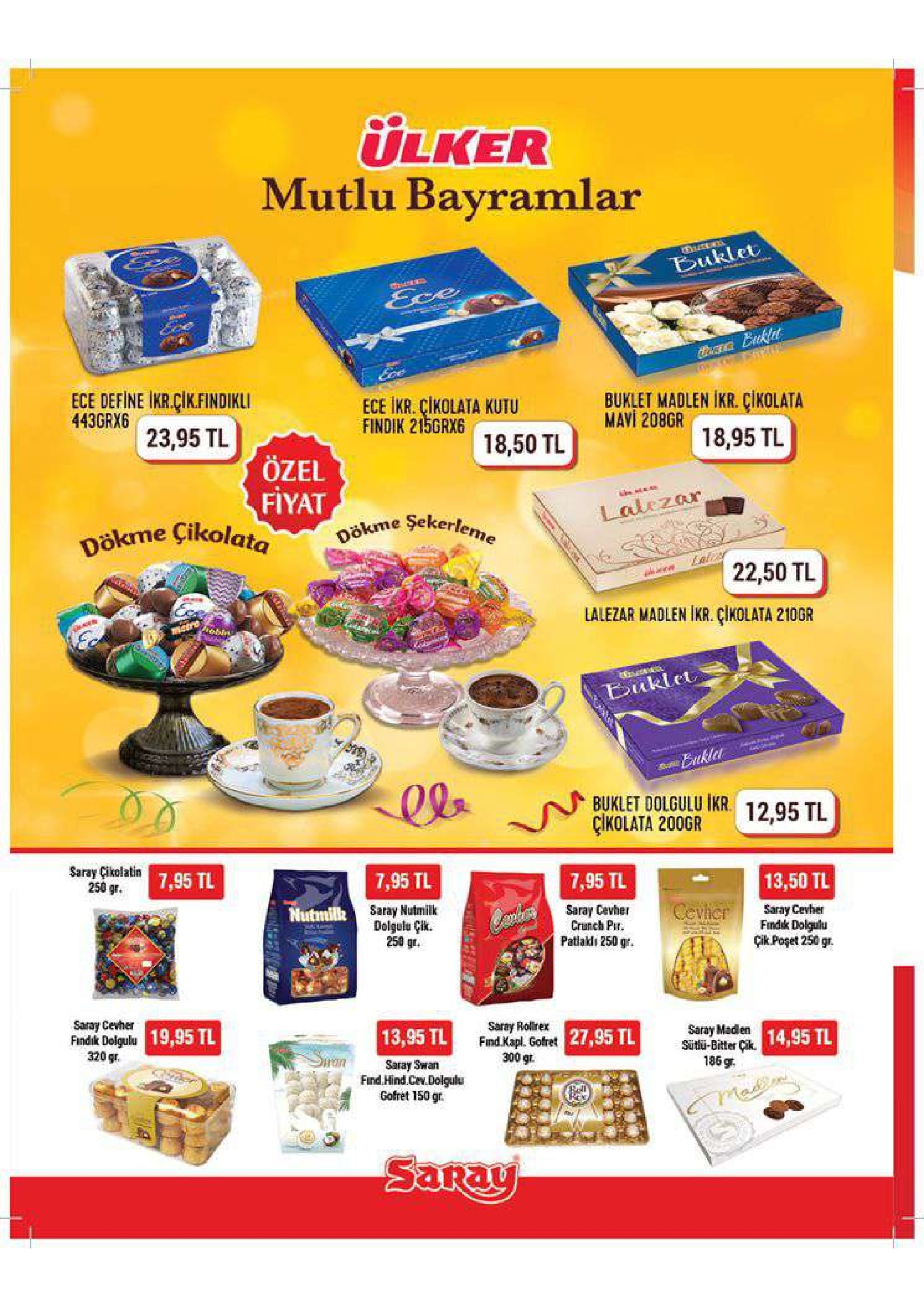 ulker mutlu bayramlar ece define ikr.cikfindikli 430r6 23,95tl buklet madlen ikr. cikolata mavi 208gr ece ikr. cikolata kutu findik 215grx6 18,95 tl 23,95 tl 18,50 tl özel fiyat lezar ökme şeker 122,50 tl lalezar madlen ikr. çikolata 210gr bikle 09, ~n bi leta 200gr ikr 1295tl buklet dolgulu ikr.5ti çikolata 200gr saray cikolatin 250 gr. 7,95 tl 13,50 tu 7,95 tl 7,95 tl cevher saray cevher crunch pi patlakli 250 gr saray cevher findsk dolgulu cik poset 250 g saray nutmilk dolgulu çik. 250 gr numilk saray rolirex fınd kapl. gofret 300 9 saray cevher findık dolgul19,9 320 gr saray mad en sütliü-bitter çik. 186 gr. 27,95 tl 14,95 tl 13,95 tl saray swan fund hind.cev.dolgulu gofret 150 gr saray 
