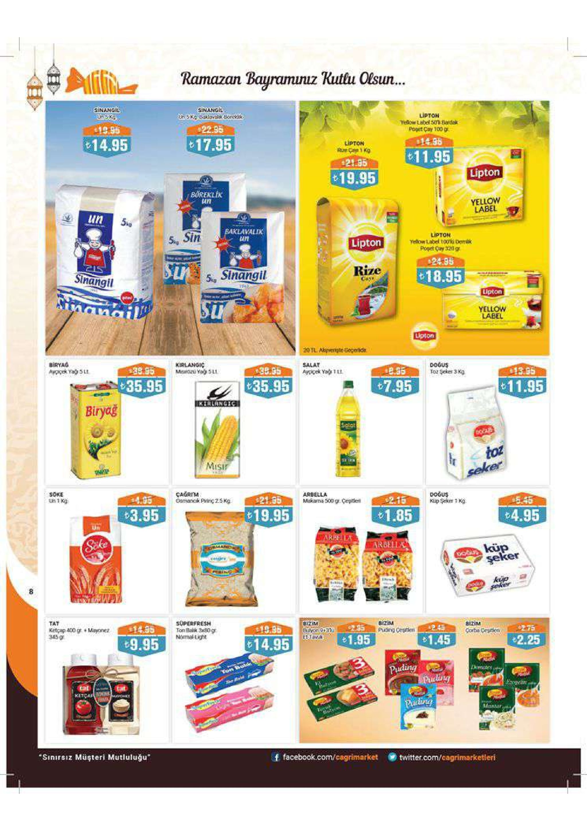ramazan bauramunuz kutlu olsun sinangil liptoh 22.35 opet cay 100g 14.95 4.35 17.95 2111.95 21.35 lipton t19.95 burexli tem yellow label un valix s, sin lepton lipton popet cary 320 g 24:95 rize t18.95 sinangil 5 sinangil lipton yellow label 20 tl kirlanon salat 11.95 35.95 35.95 t7.95 biryag misif cagrim osmanck puing 2:5 kg dogus soke un 1 kg arbella 2.15 21.65 4.95 4.95 3.95 1.85 19.95 arbells küp 3eseker 8 soperfresh bizim bizim coba cesdei tat biz im ketcap 400 mayone 345 2.25 1.45 t1.95 14.95 t9.95 puding tliang .f facebook.com/cagrímarket ⓦtwitter.com/cagrímarketleri sinirsiz müşteri mutluluğu 
